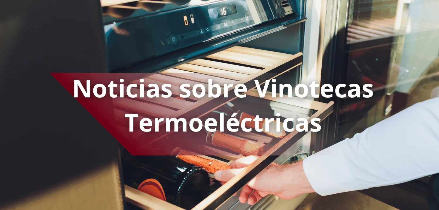 Noticias sobre Vinotecas Termoeléctricas