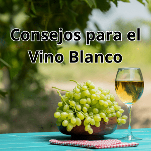 Consejos para el cuidado del vino Blanco