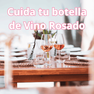 Cuida tu Botella de Vino Rosado